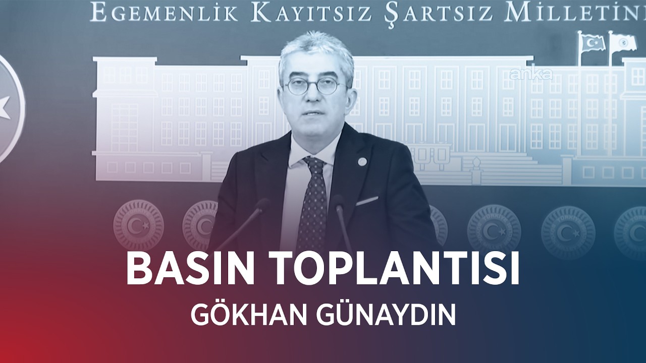 GÖKHAN GÜNAYDIN BASIN TOPLANTISI 18/02/2026