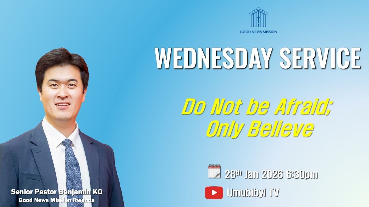Do Not be Afraid; Only Believe / Witinya; Izere gusa - Senior Pastor Benjamin KO