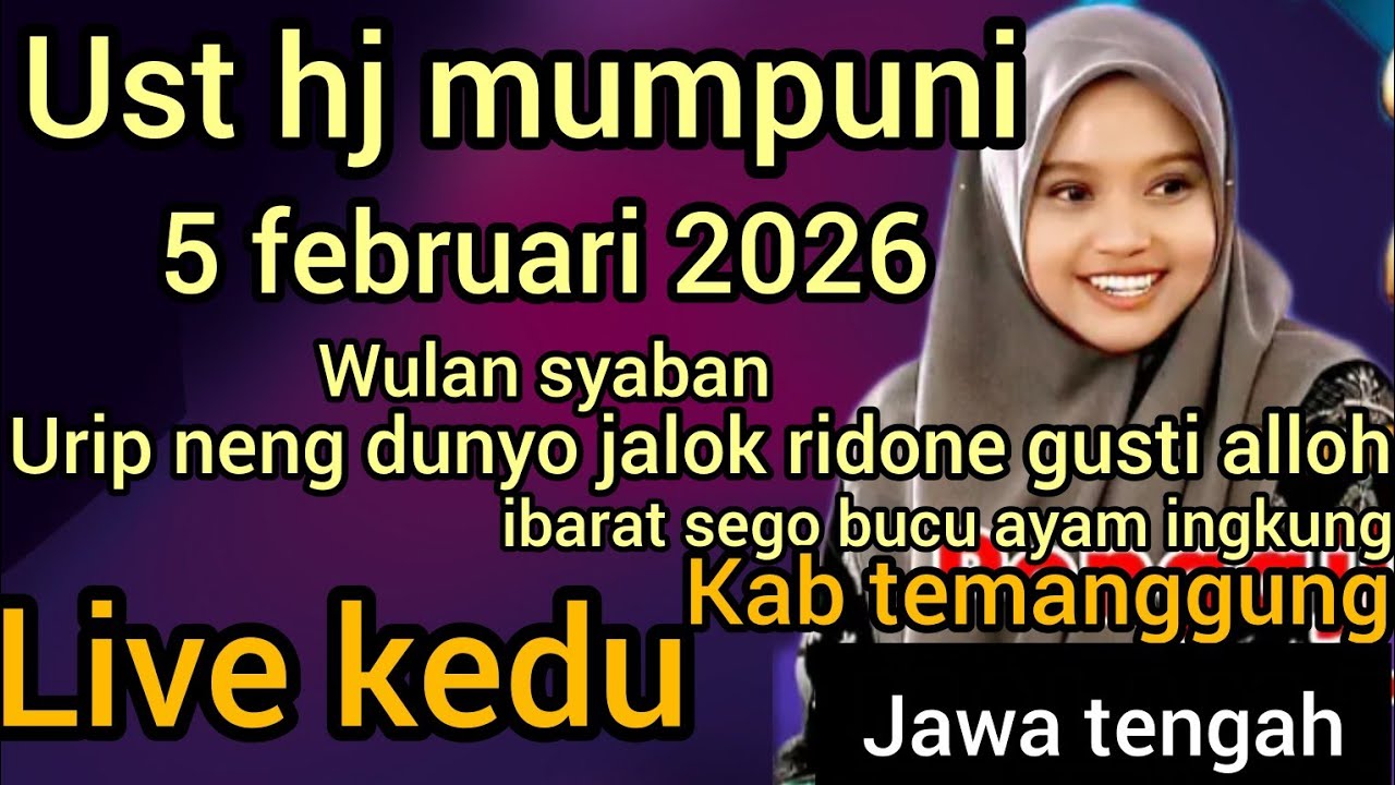 NGAJI BARENG UST HJ MUMPUNI-5 FEBRUARI 2026 LIVE KEDU KAB TEMANGGUNG(WULAN SYA BAN) 