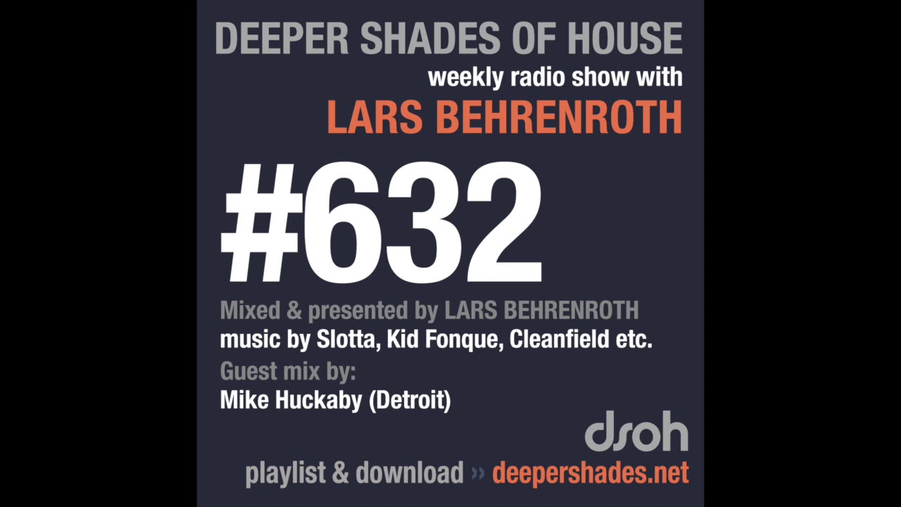 Deeper Shades Of House 632 w/ excl. guest mix by MIKE HUCKABY (Detroit)