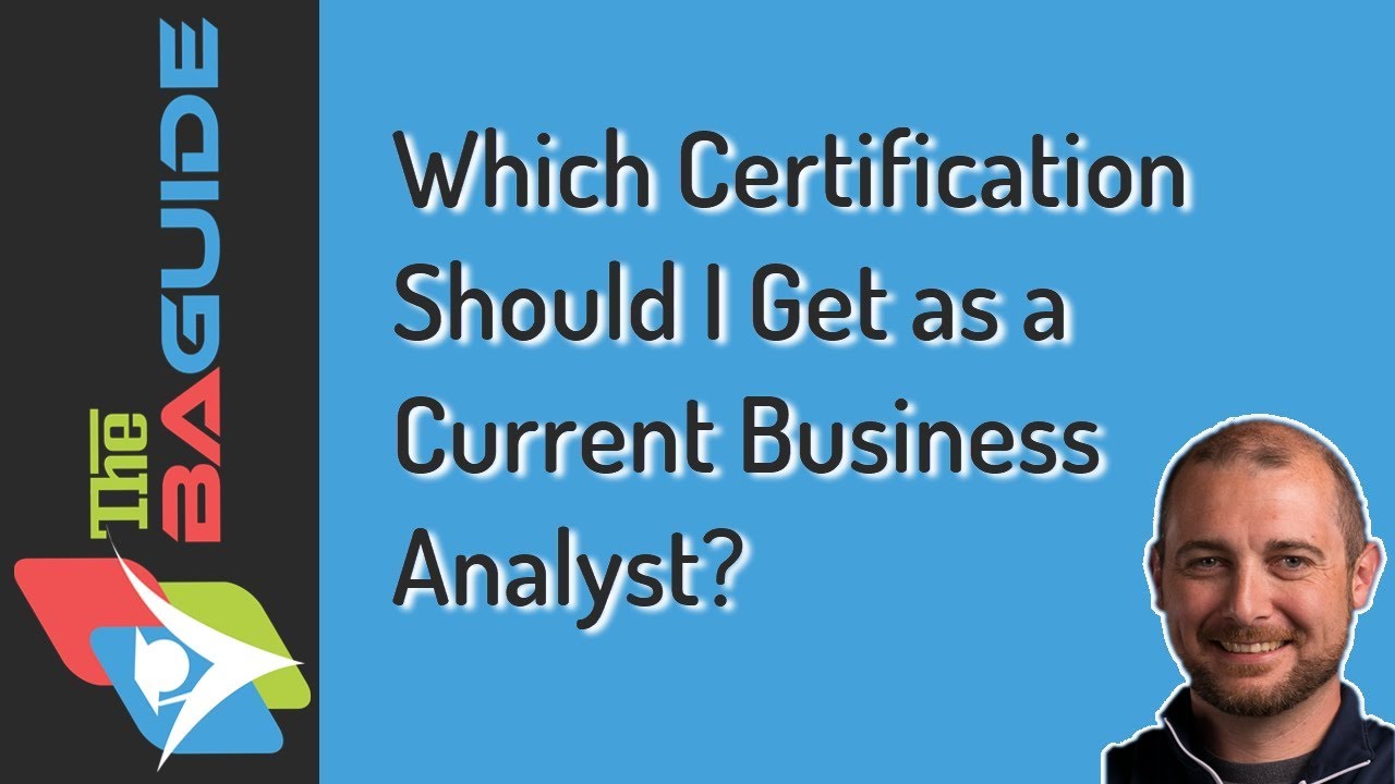Which Certification Should I Get as a Current Business Analyst?
