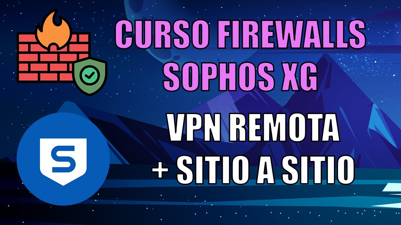 Firewall Sophos XG - VPN Remota + VPN Site to Site
