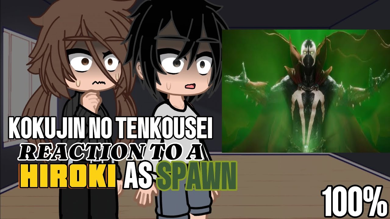 KOKUJIN NO TENKOUSEI REACTION TO A HIROKI AS SPAWN💀🦸🏻🟩🔗🔥[🇲🇽🇧🇷🇺🇲]//Gacha Nebula//