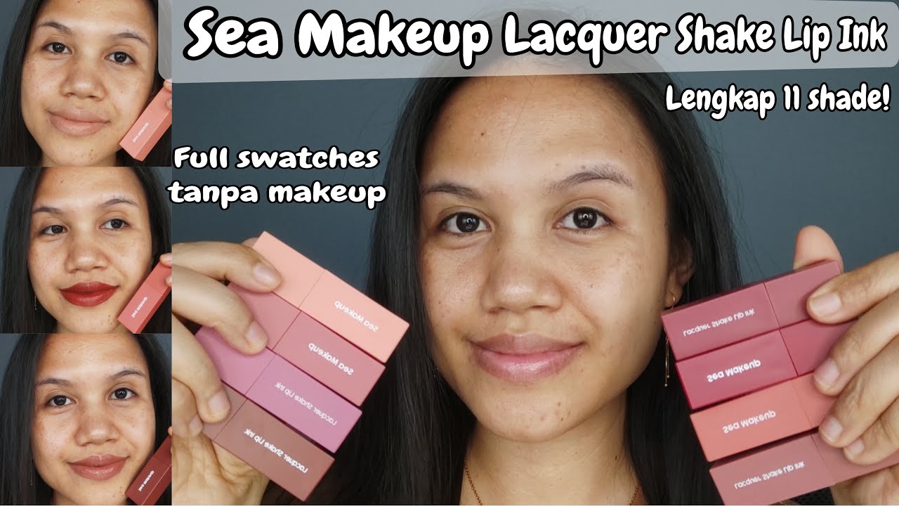 Sea Makeup Lacquer Shake Lip Ink - Full swatches all 11 shade tanpa makeup!
