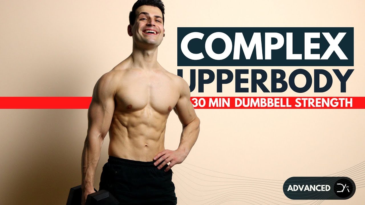 30 min UPPER BODY Workout COMPLEX SETS with dumbbells (Chest, Back, Shoulder, Biceps, Triceps)