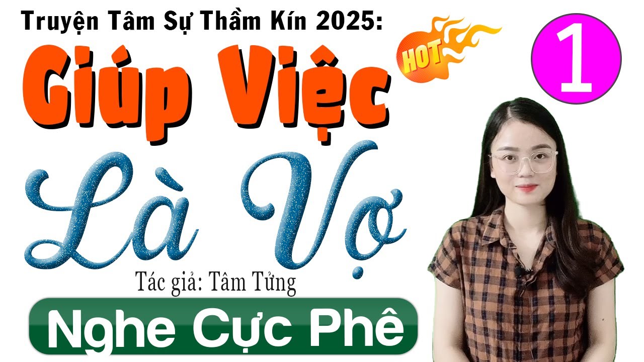 Chuyện ngắn đêm khuya đặc sắc: GIÚP VIỆC LÀ VỢ - Tập 1 - MC Thu Huệ diễn đọc 2025