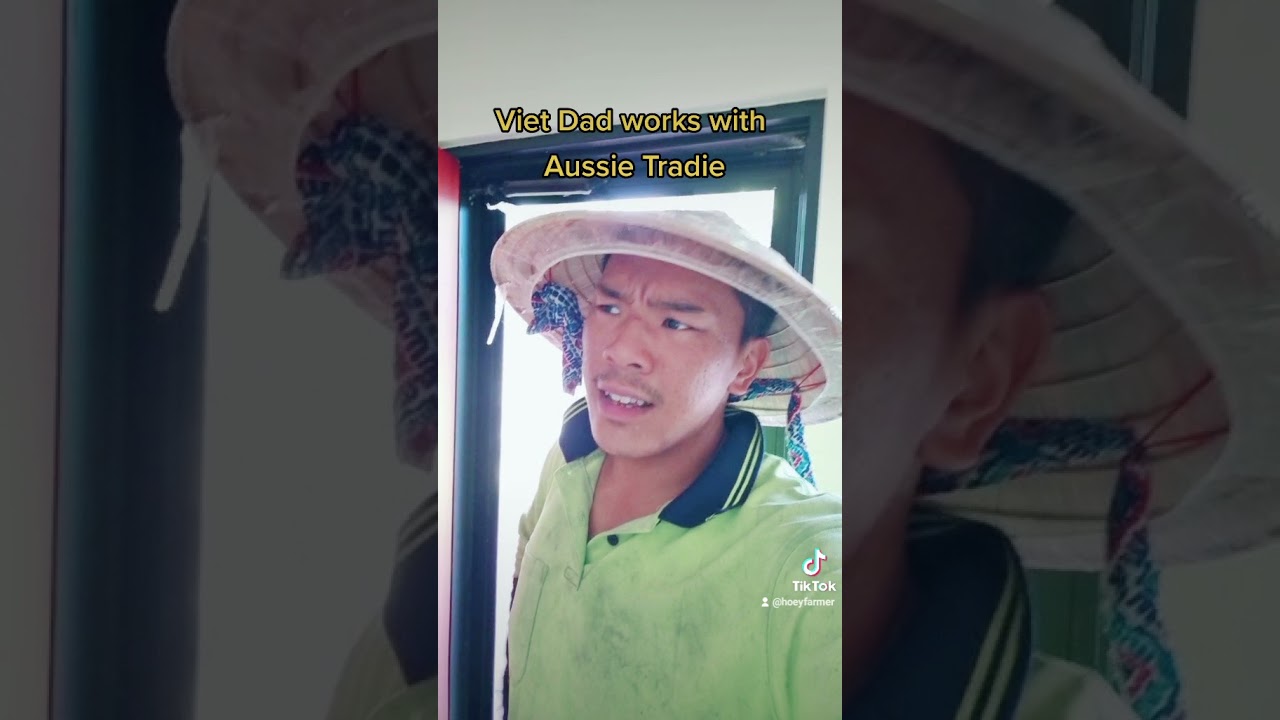 Viet Dad works with Aussie Tradie