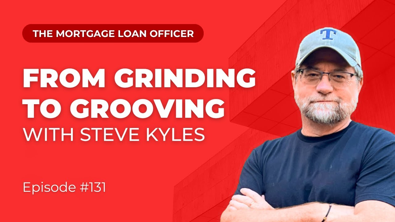 Mortgage Coaching: From Grinding to Grooving with Steve Kyles