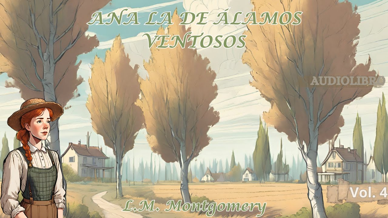 🎧 AUDIOLIBRO ANA, LA DE ÁLAMOS VENTOSOS  |  L.M. MONTGOMERY.