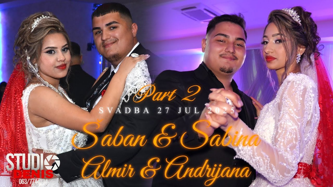 Saban & Sabina - Almir & Andrijana / PART 2 / STUDIO DENIS PRODUCTION 4K © 2025