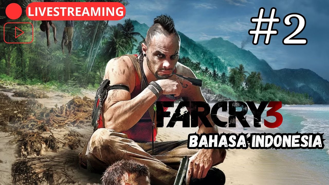 🔴 LIVE STREAMING! | Namatin Far Cry 3 Bahasa Indonesia | Gameplay #2