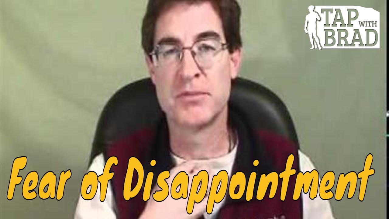 Fear of Disappointment - EFT with Brad Yates