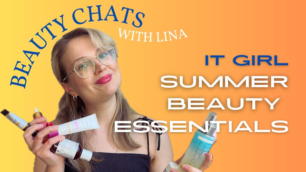 IT GIRL 2025 SUMMER BEAUTY ESSENTIALS I LUMENE, KIEHL'S AND MORE I BEAUTY CHATS WITH LINA