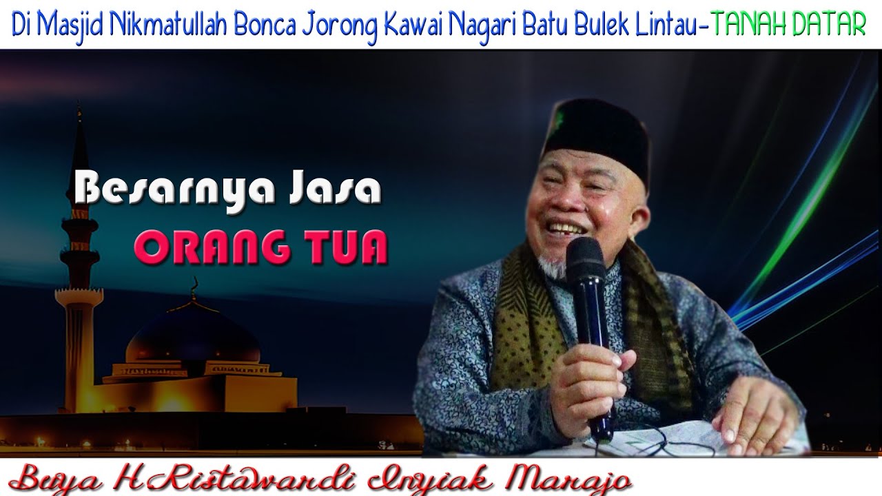 Besarnya Jasa Orang Tua : Buya H.Ristawardi Inyiak Tungkek Marajo