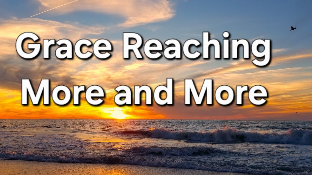 Grace Reaching More and More People