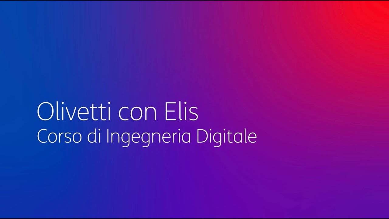 Olivetti con ELIS | Il Corso di Ingegneria Digitale e i Projectwork in azienda