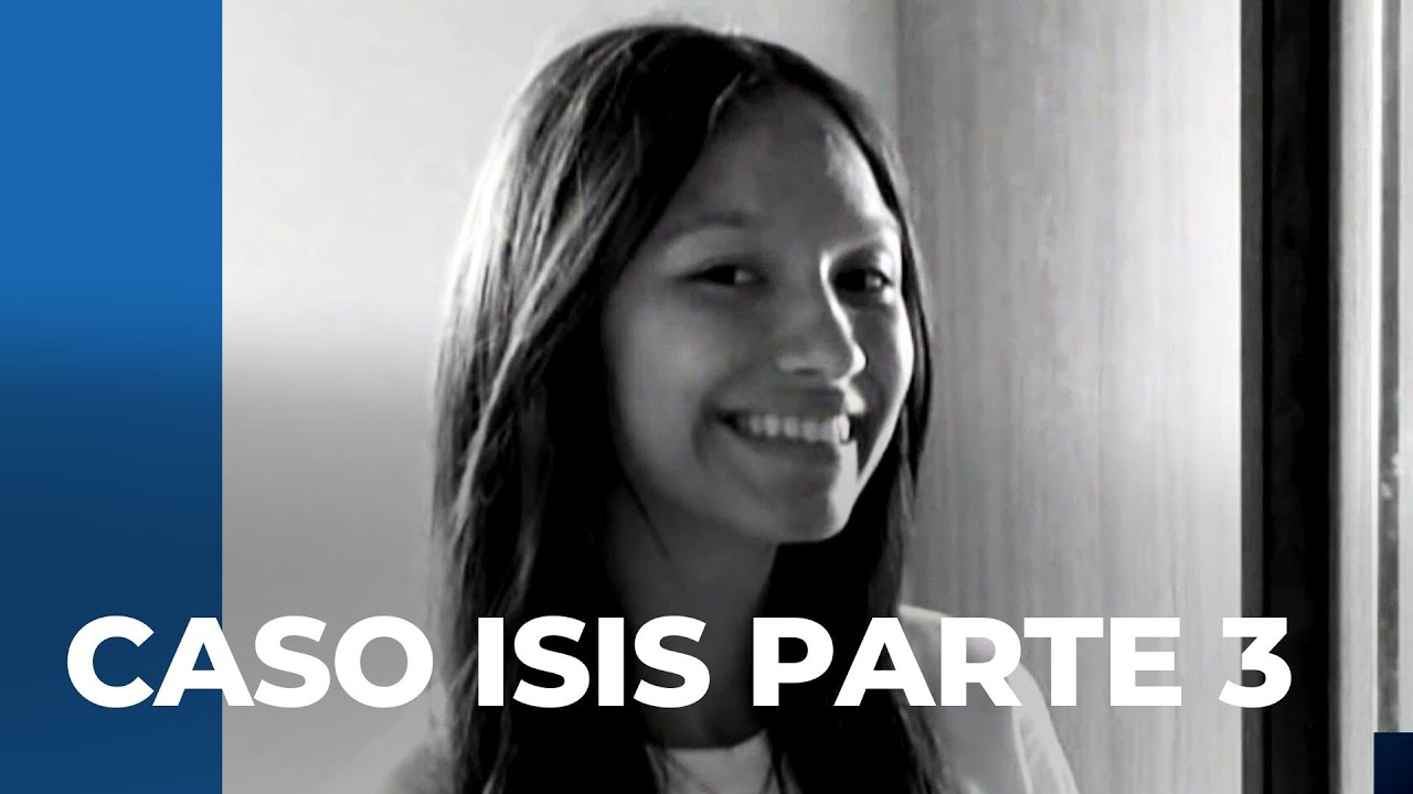 Especial Caso Isis: Parte 3
