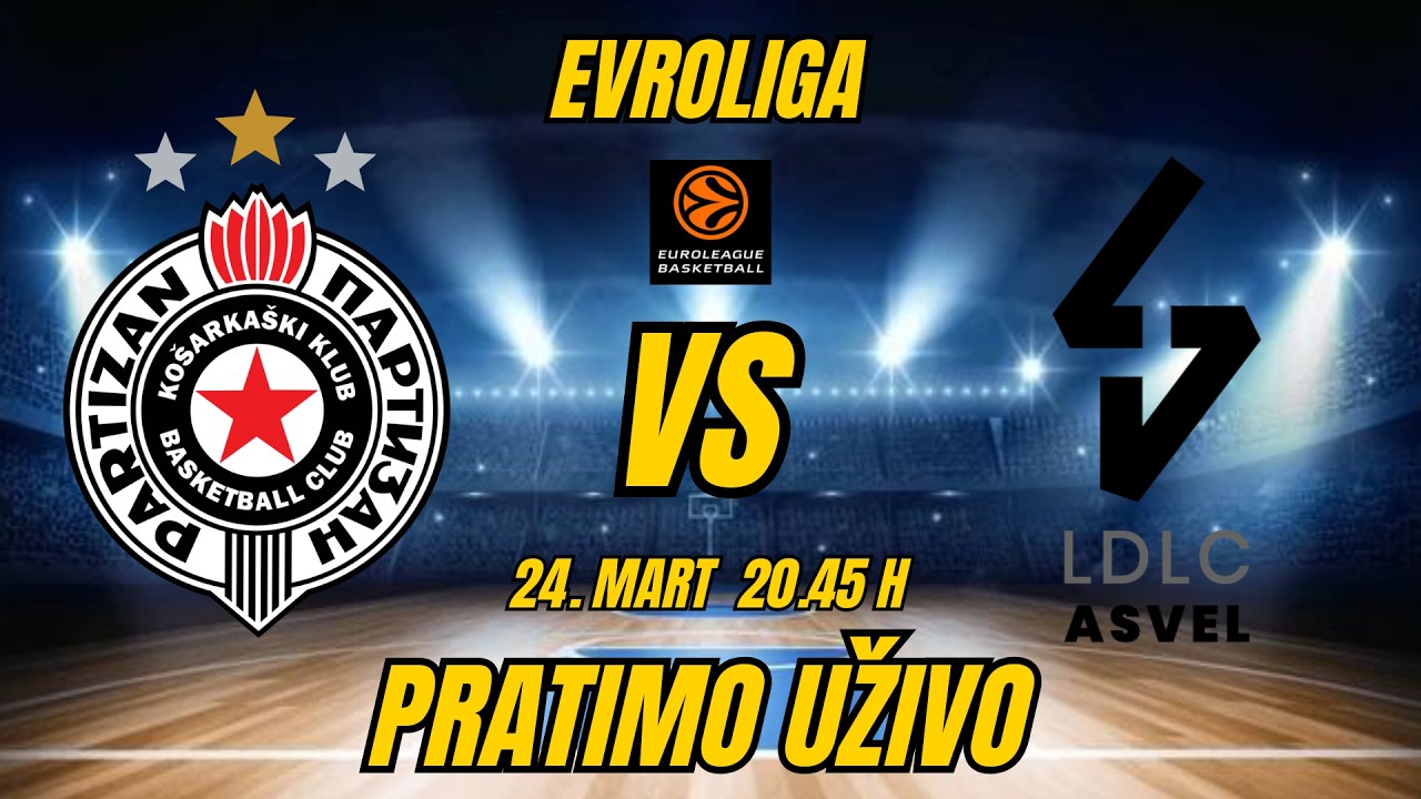 PARTIZAN-ASVEL! EVROLIGA! 24. Mart! 20.45 h PRATIMO UŽIVO!#euroleague  #kkpartizan