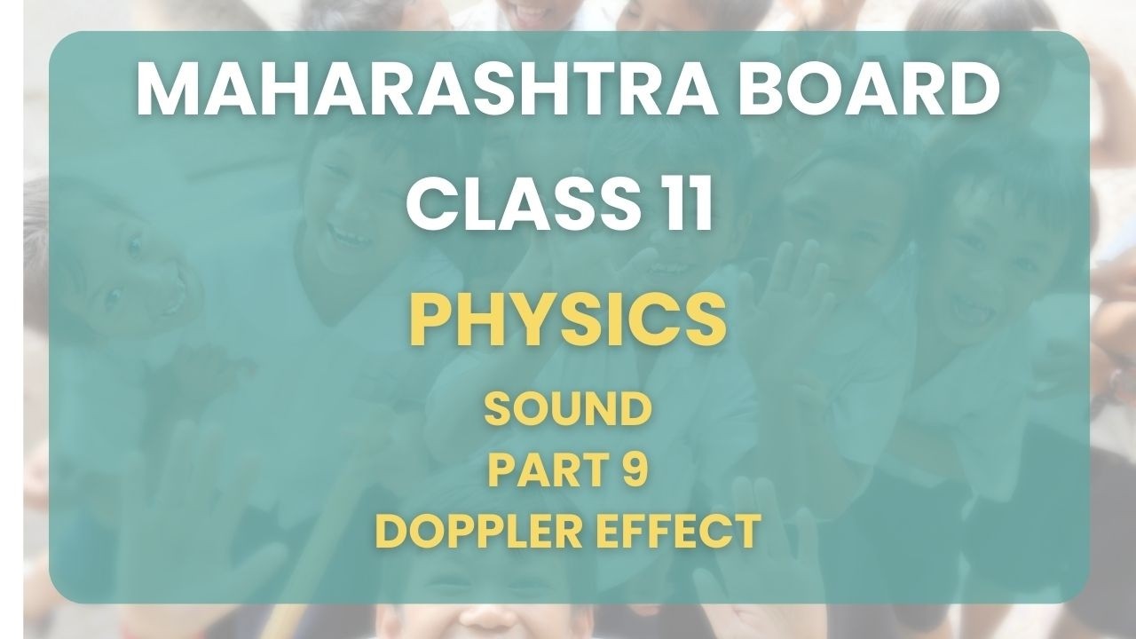 Class 11 | Physics - Sound Part 9 : Doppler Effect | Maharashtra Board