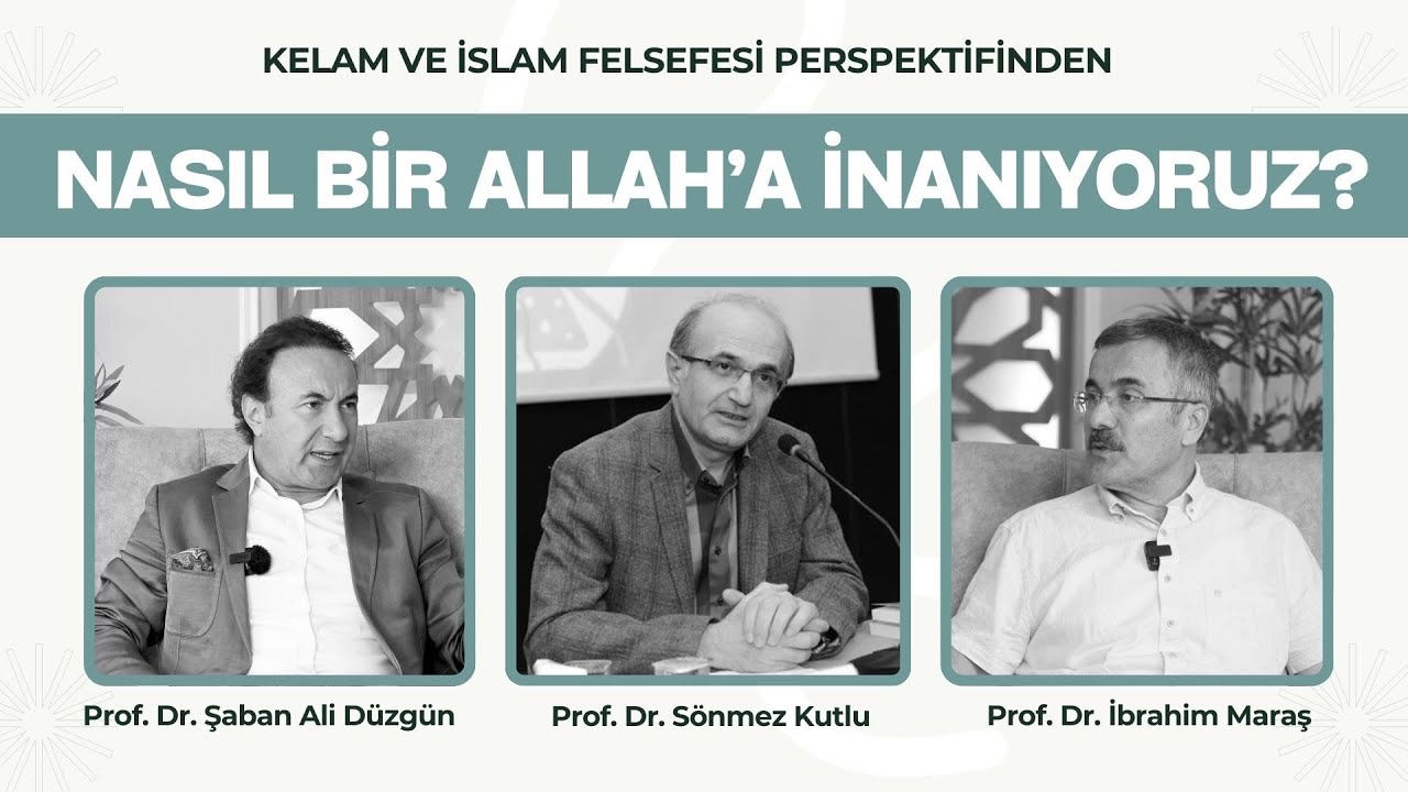Nasıl Bir Allah'a İnanıyoruz? | Prof. Dr. Şaban Ali Düzgün & Prof. Dr. İbrahim Maraş