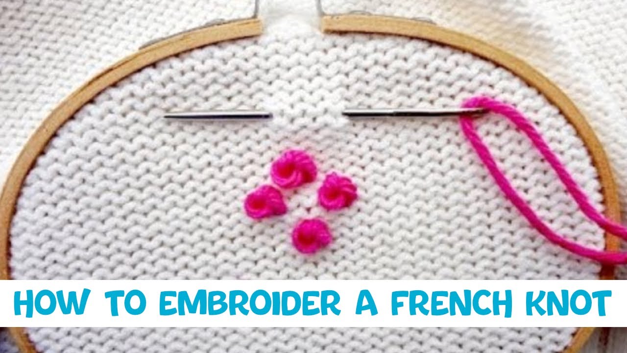 How To Embroider A French Knot (Quick Version)