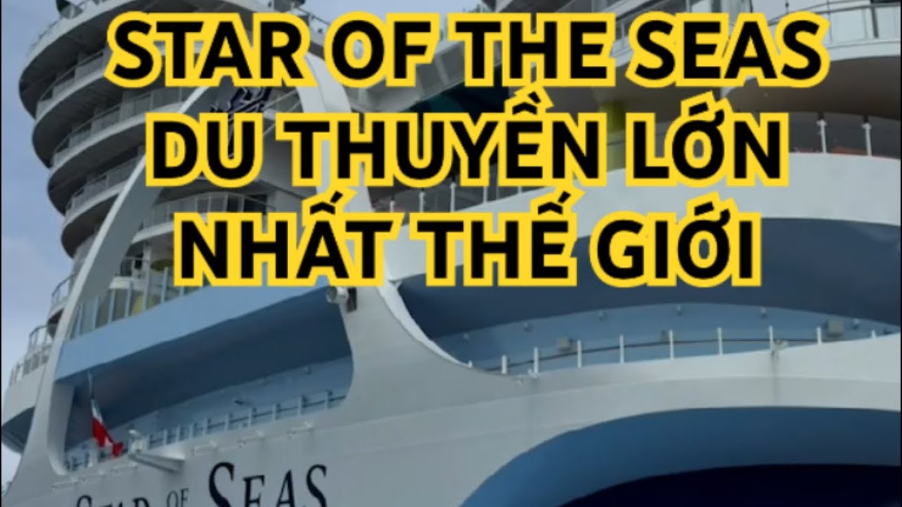 STAR OF THE SEAS DU THUYEN LON MHAT THE GIOI 