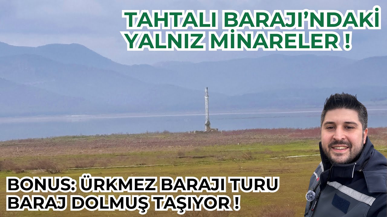 İzmir Tahtalı Barajı’ndaki Minareler ve Ürkmez Barajı Gezisi - 22.02.2026