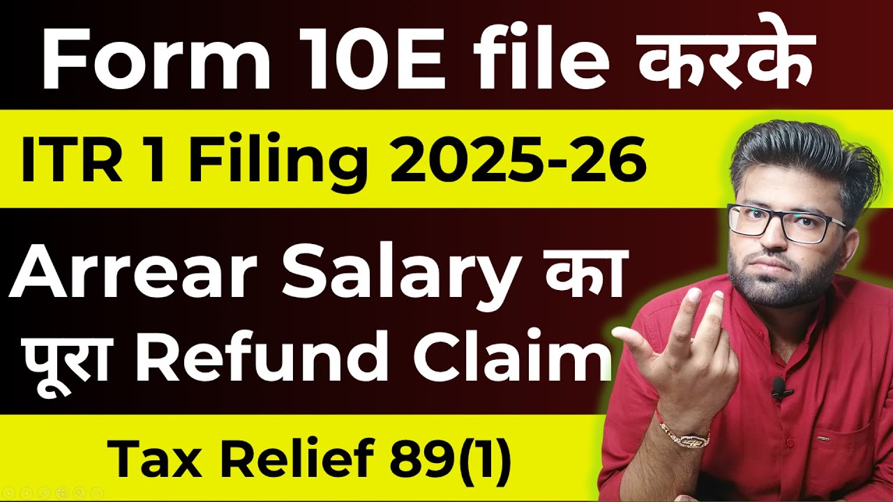 ITR Filing Online 2025-26 | Form 10E Filing for Arrear Salary Relief | Tax Relief Section 89 (1)