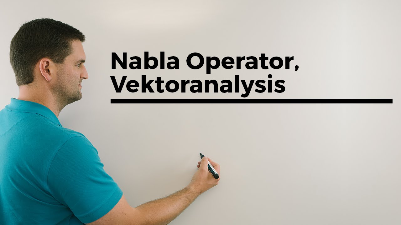 Nabla Operator, Vektoranalysis, Gradient, Divergenz, Rotation, Tensoranalysis | Mathe by Daniel Jung
