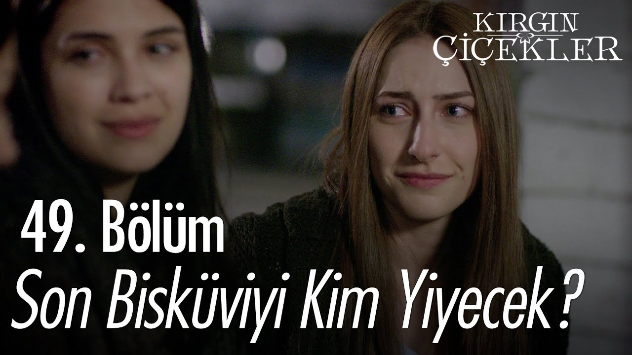 Son kalan bisküviyi kim yiyecek? - Kırgın Çiçekler 49. Bölüm