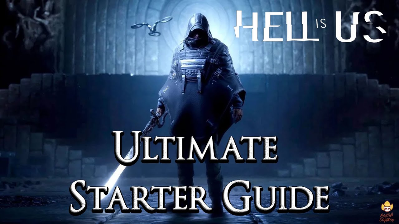 Hell is Us - Ultimate Starter Guide