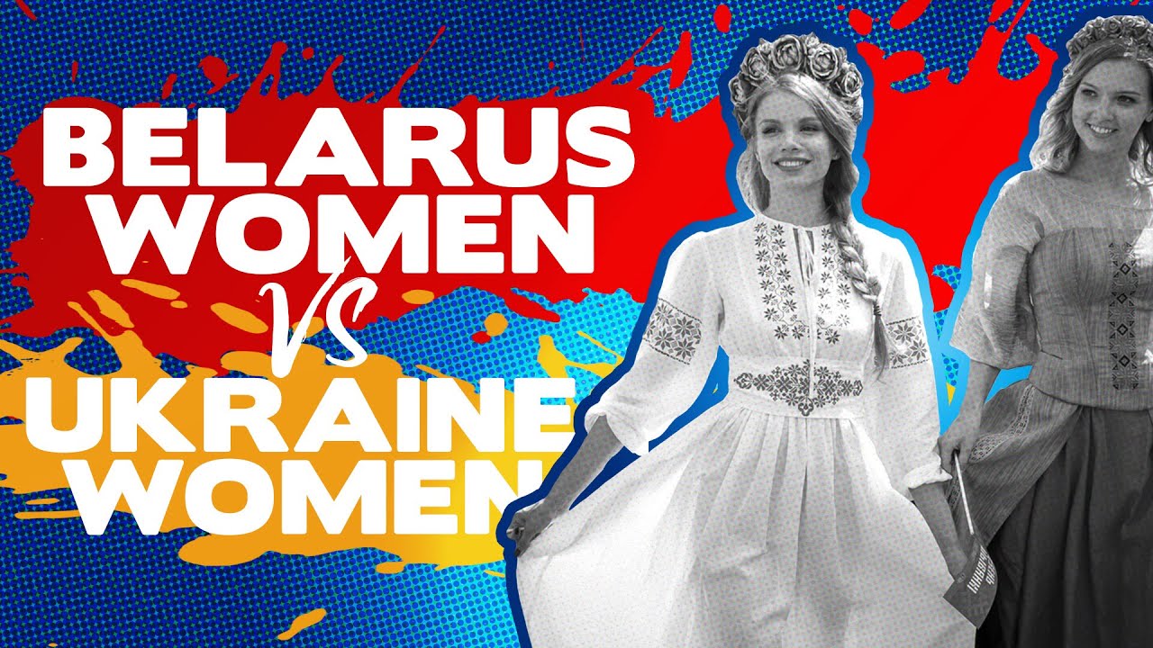 Women from Belarus vs Ukraine. Is there even a difference..?