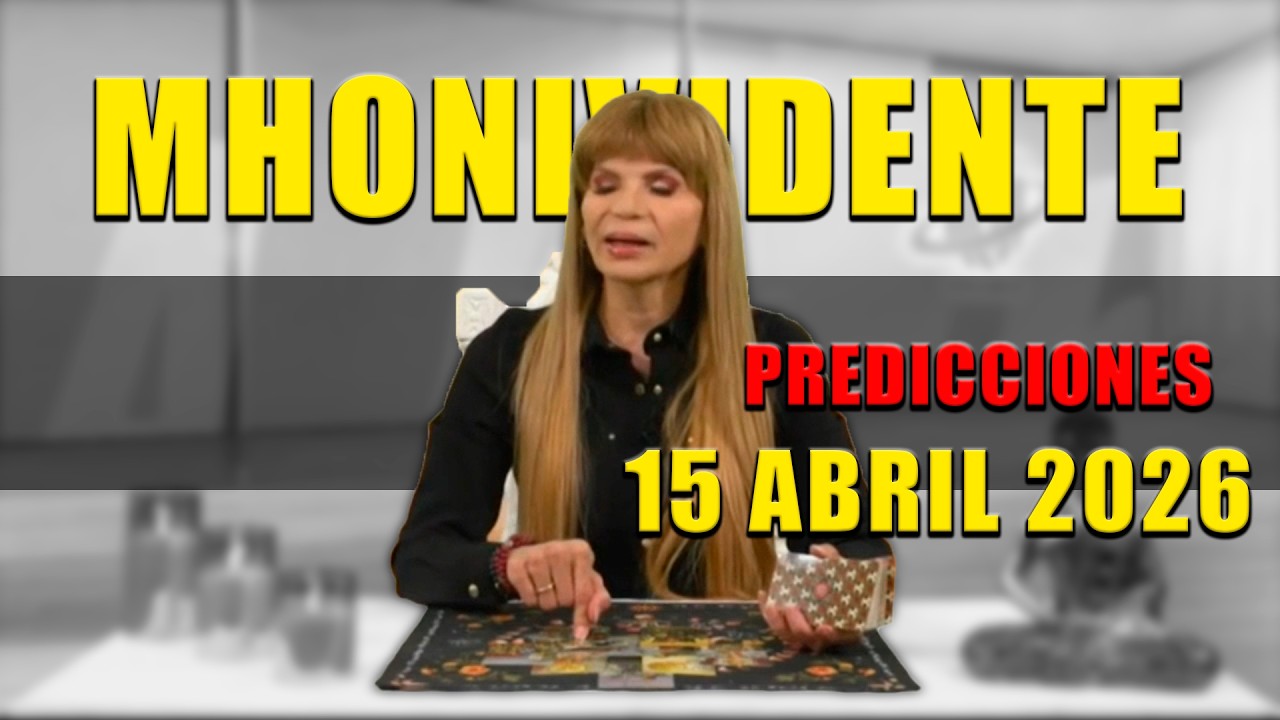15 Abril 2026 PREDICCIONES Mhoni Vidente