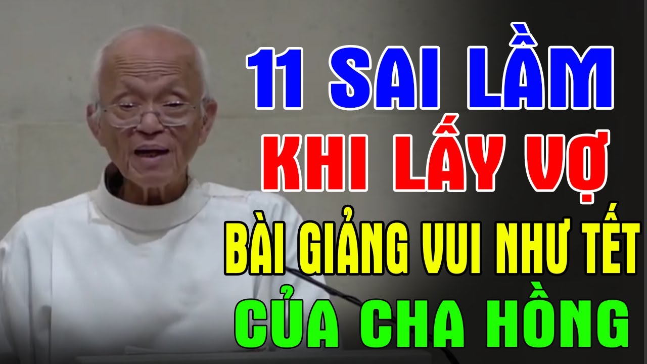 11 SAI LẦM KHI LẤY VỢ - Bài Giảng Cười Vui Như Tết Của Cha Phạm Quang Hồng | Ánh Sáng Lời Chúa