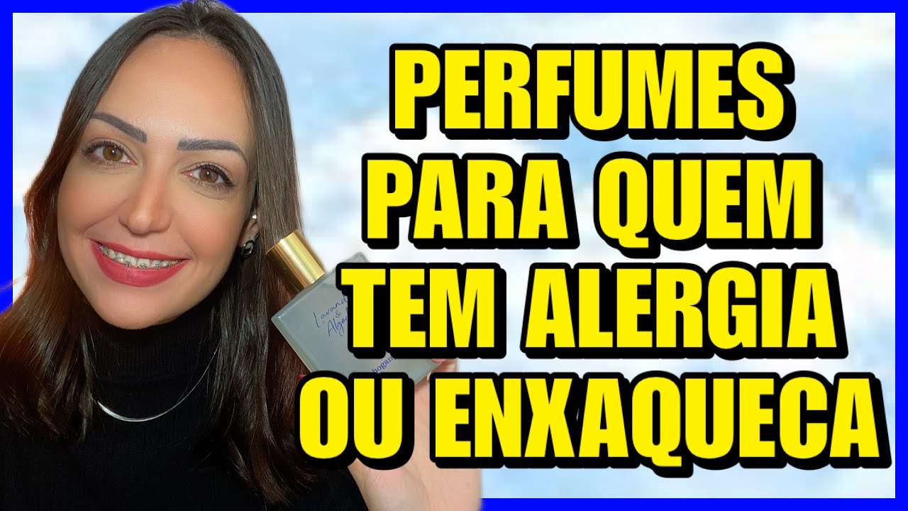 PERFUMES PARA QUEM TEM ALERGIA / RINITE OU ENXAQUECA!