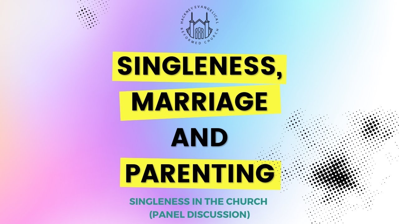 Singleness in the Church (Panel Discussion) | Singleness,Marriage & Parenting (Series) | Bible Study