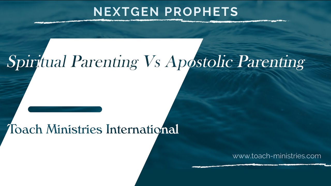 Spiritual Parenting Vs Apostolic Parenting by Apostle Colette Toach