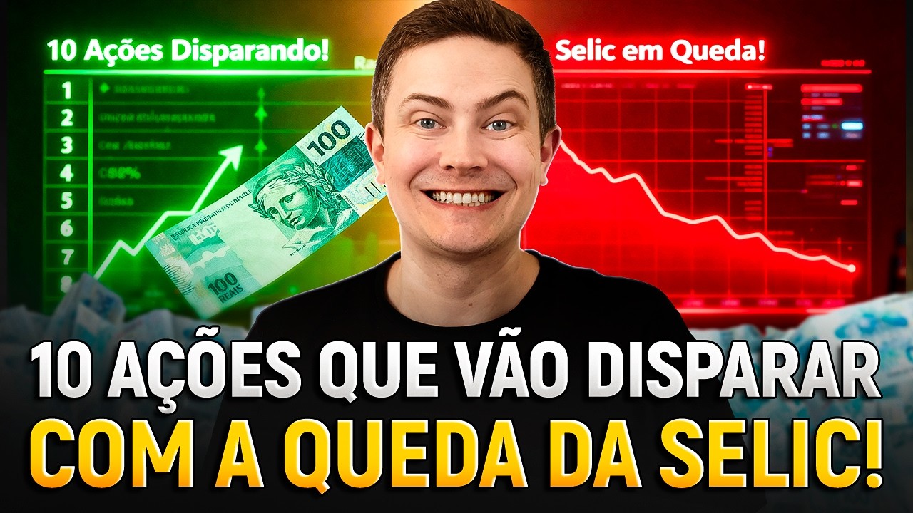 10 AÇÕES PARA LUCRAR COM A QUEDA DA SELIC E VIVER DE RENDA COM DIVIDENDOS!