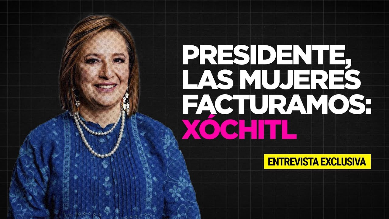 Presidente, las mujeres facturamos: Xóchitl | Entrevista exclusiva