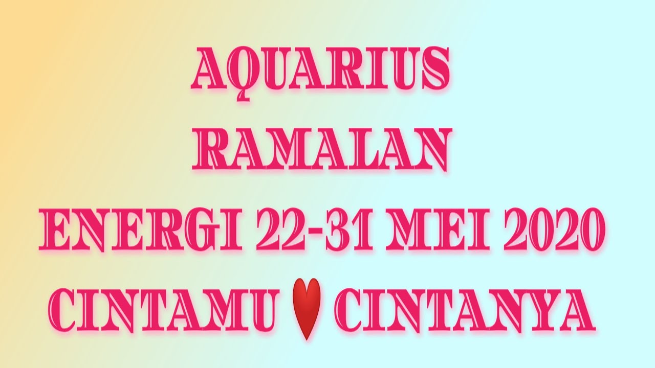 Aquarius ramalan energi 22-31 mei 2020 ( Cintamu ❤️ Cintanya)