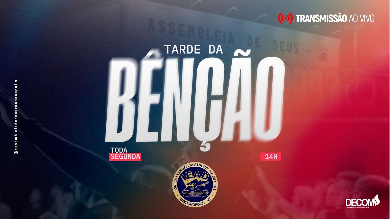TARDE DA BENÇÃO - AO VIVO - 16/03/2026 - DECOM - IEAD - RONDONÓPOLIS-MT