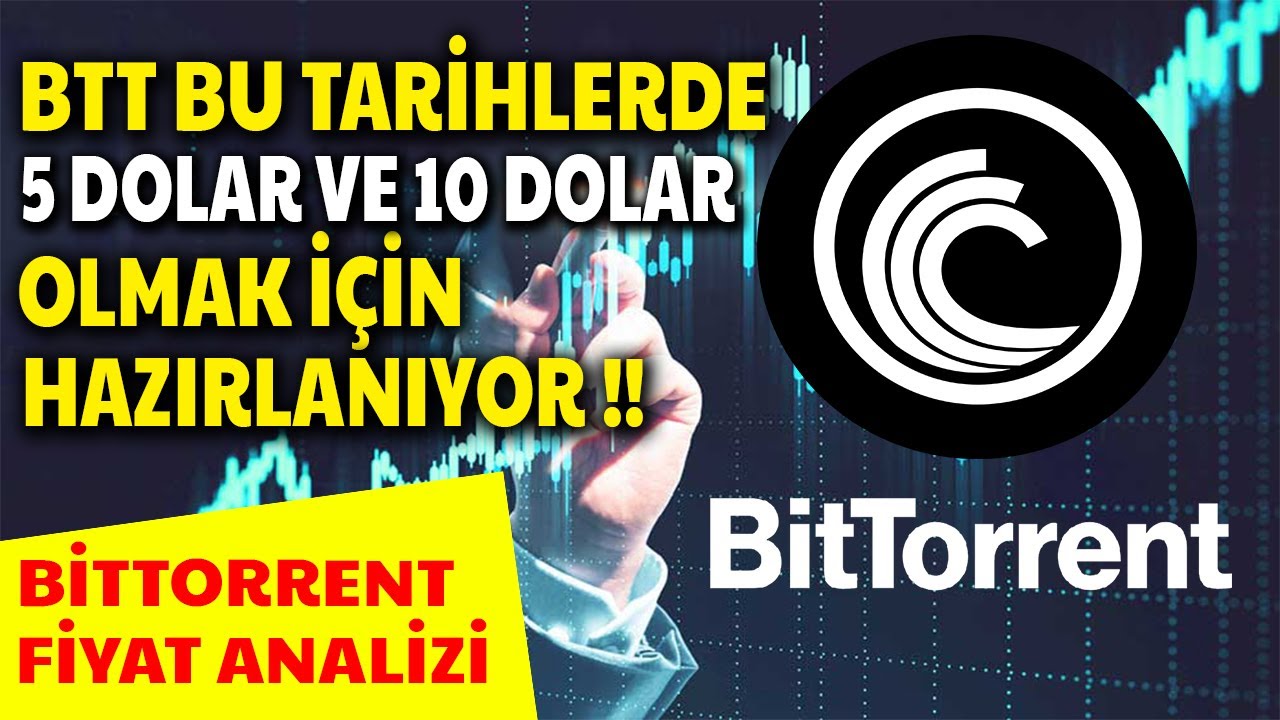 BİTTORRENT BU TARİHLERDE 5 DOLAR VE 10 DOLAR İ&Ccedil;İN HAZIRLANIYOR | Btt Fiyat Analizi