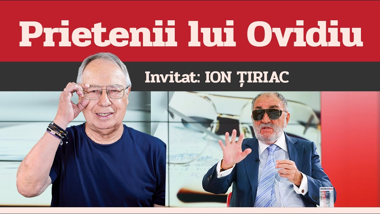 ION ȚIRIAC, invitat la Prietenii lui Ovidiu » EDIȚIA INTEGRALĂ (episodul 110)