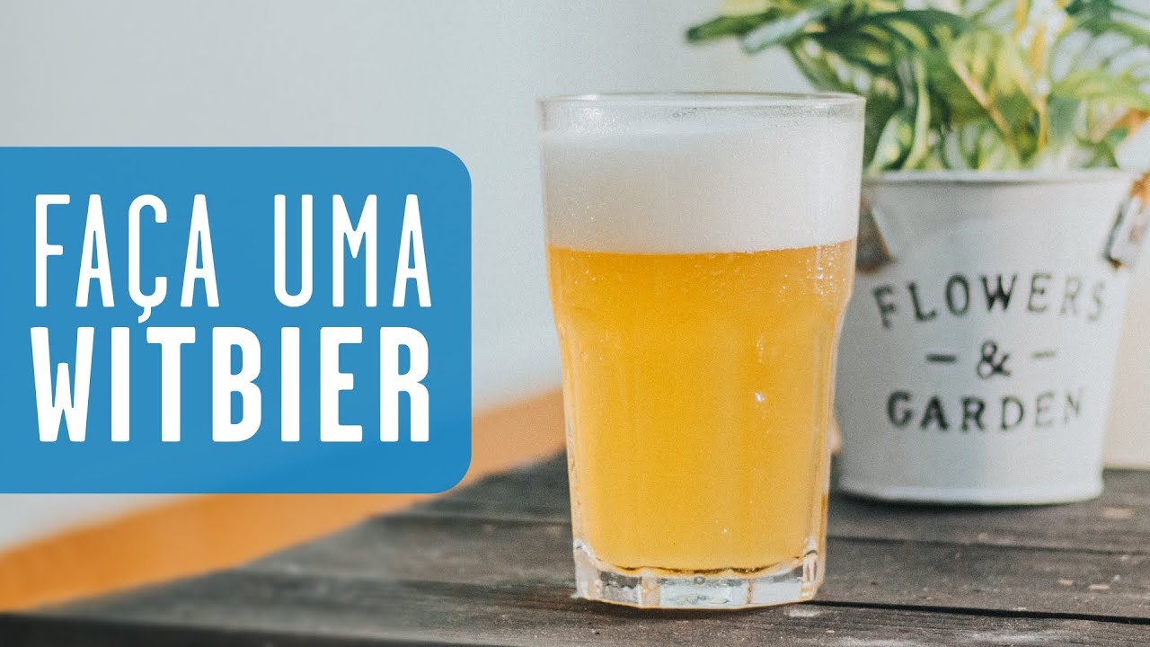 Porque você deveria fazer uma Witbier