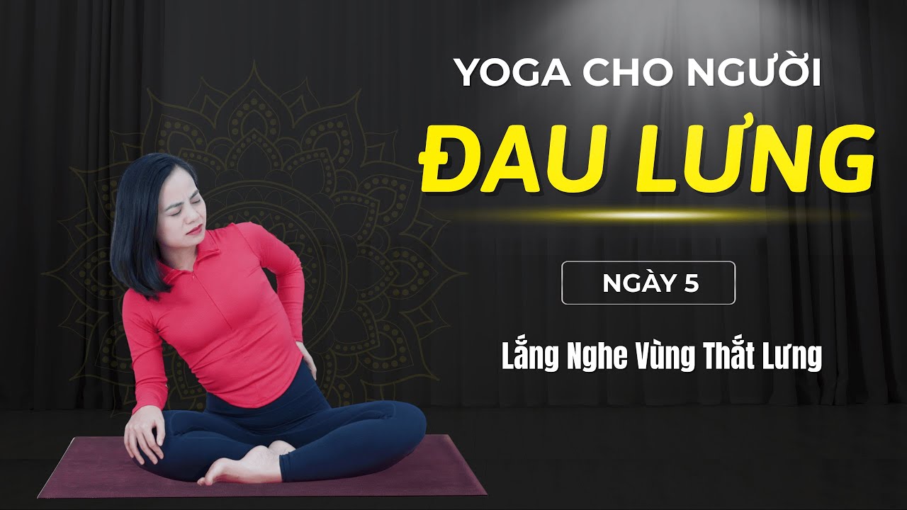 7 ngày yoga cho NGƯỜI ĐAU LƯNG - Ngày 5: Lắng Nghe Vùng Thắt Lưng I VHa YOGA