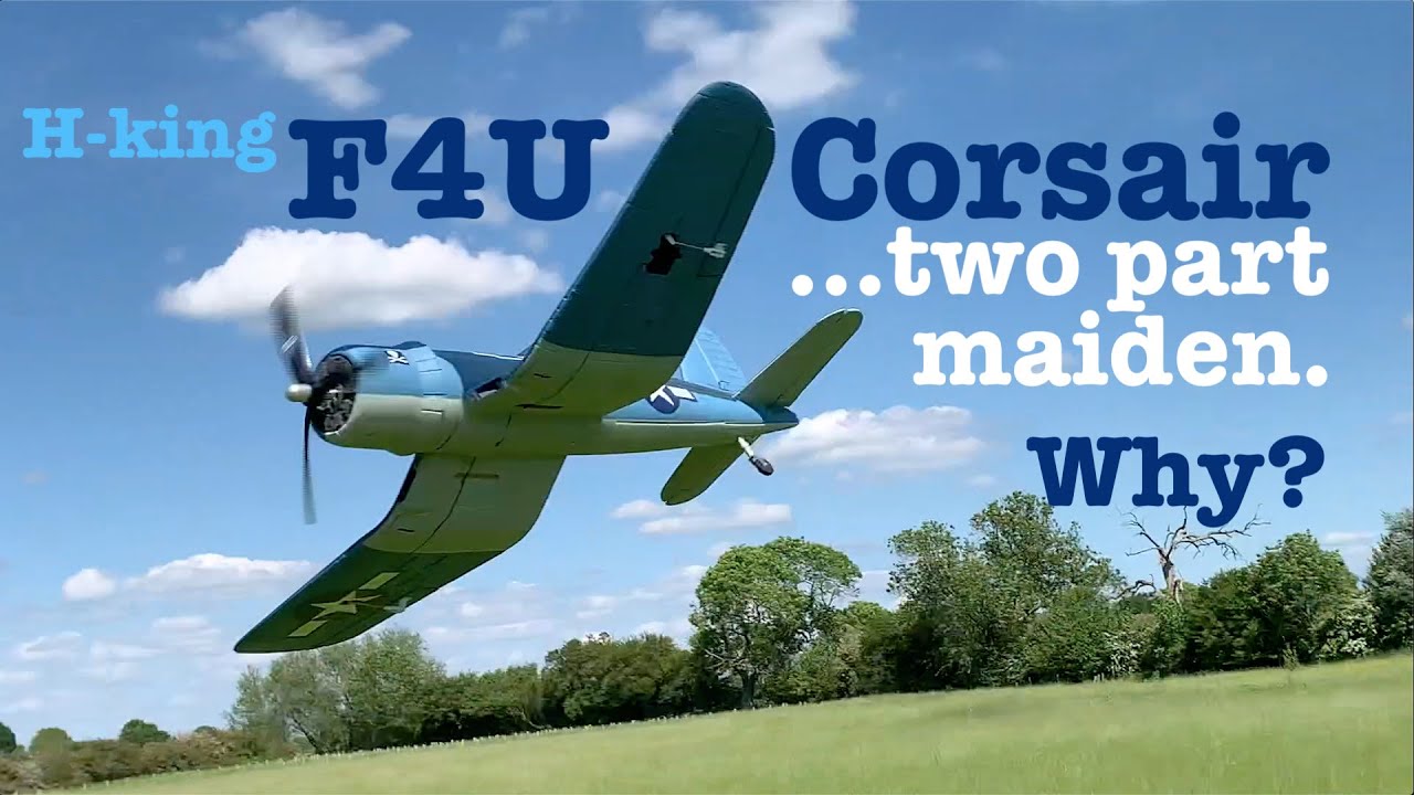 H-King F4U Corsair maiden 5-6-21
