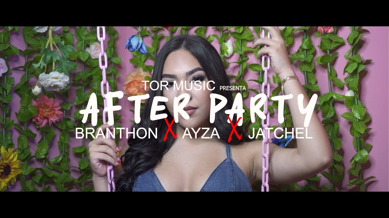 Branthon x Jatchel x Ayza - After Party (Video Oficial)