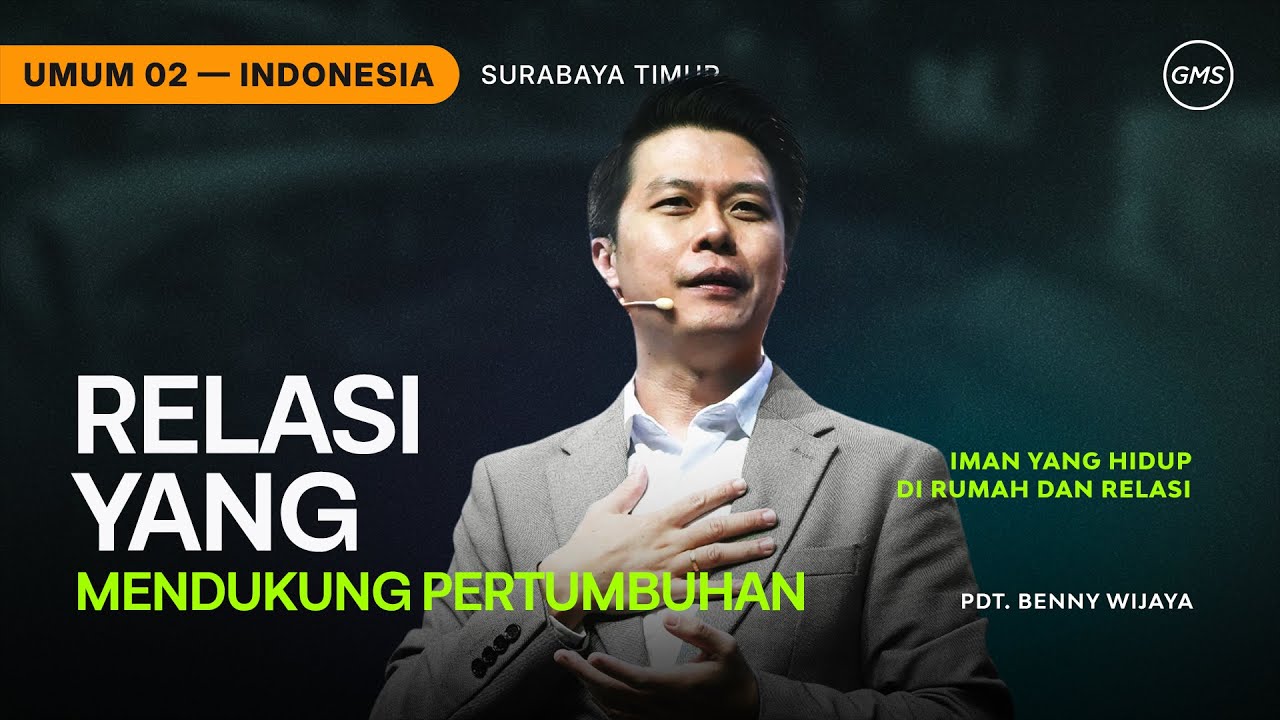 Relasi Yang Mendukung Pertumbuhan - Pdt. Benny Wijaya (GMS Church)
