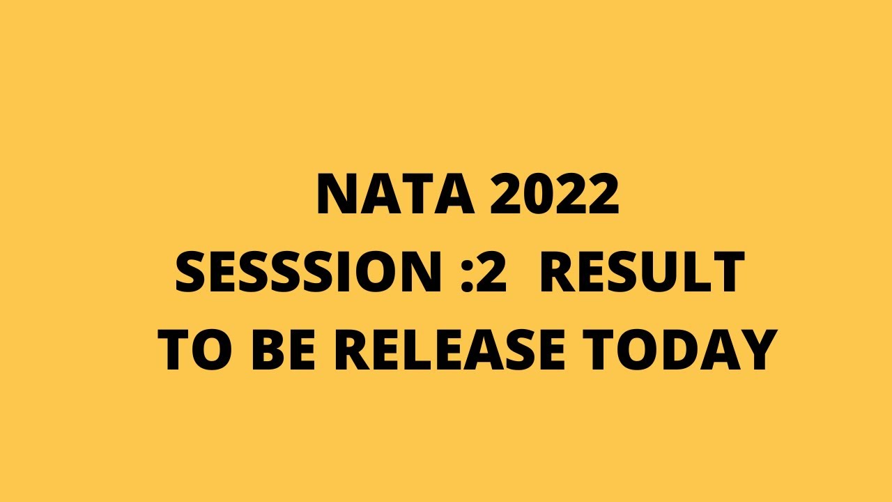 NATA 2022:SESSION 2 RESULT TO BE RELASE TODAY