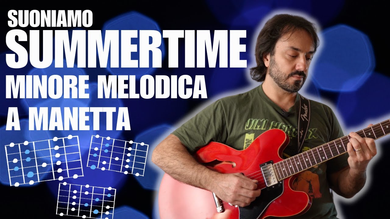 SUMMERTIME - accordi, pentatonica, minore melodica, superlocria, lydian dominant